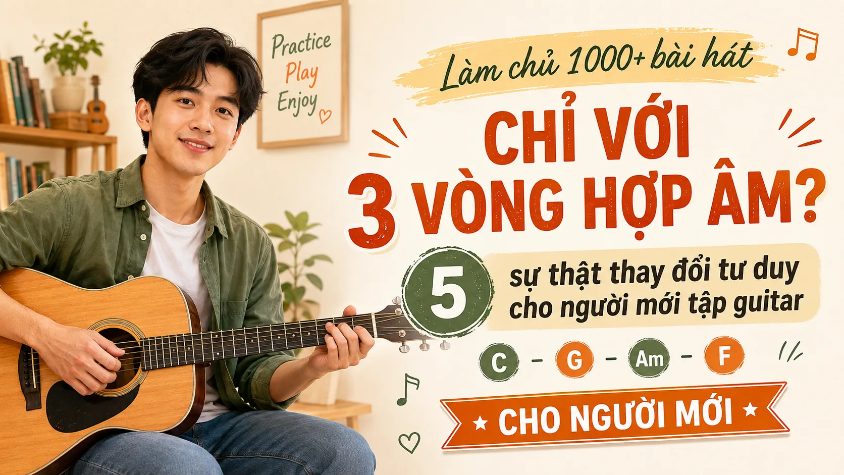 Làm Chủ 1000+ Bài Hát Chỉ Với 3 Vòng Hợp Âm? 5 "Sự Thật" Thay Đổi Tư Duy Cho Người Mới Tập Guitar